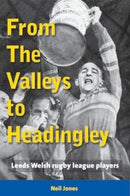 From The Valleys to Headingley : Leeds Welsh rugby league players-9781909885301