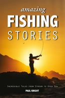 Amazing Fishing Stories : Incredible Tales from Stream to Open Sea-9781909911161