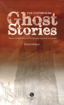 Cotswolds Ghost Stories : Shiver Your Way Around the Cotswolds-9781909914070