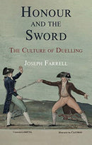 Honour and the Sword : The Culture of Duelling-9781909930940