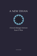 A New Divan – A Lyrical Dialogue between East and West