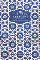 The Culinary Crescent : A History of Middle Eastern Cuisine-9781909942424