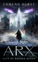 Arx: City of Broken Minds : City of Broken Minds-9781909954878