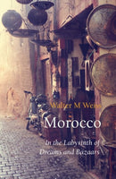 Morocco : In the Labyrinth of Dreams and Bazaars-9781909961258