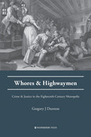 Whores and Highwaymen : Crime and Justice in the Eighteenth-Century Metropolis-9781909976399