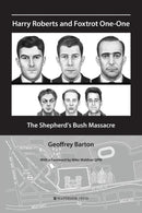Harry Roberts and Foxtrot One-One : The Shepherd's Bush Massacre-9781909976474