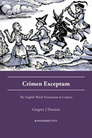 Crimen Exceptum : The English Witch Prosecution in Context-9781909976658