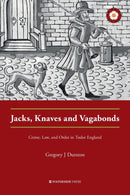 Jacks, Knaves and Vagabonds : Crime, Law, and Order in Tudor England-9781909976764