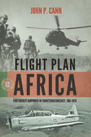 Flight Plan Africa : Portuguese Airpower in Counterinsurgency, 1961-1974-9781909982062