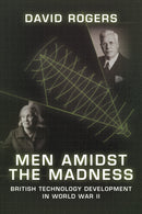 Men Amidst the Madness : British Technology Development in World War II-9781909982086
