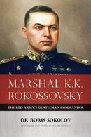 Marshal K.K. Rokossovsky : The Red Army's Gentleman Commander-9781909982109