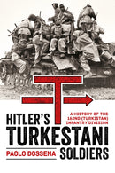 Hitler's Turkestani Soldiers : A History of the 162nd (Turkistan) Infantry Division-9781909982734