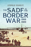 The South African Defence Forces in the Border War 1966-1989