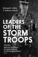Leaders of the Storm Troops : Volume 1 - Oberster SA-Fuhrer, SA-Stabschef and SA-Obergruppenfuhrer (B - J)-9781909982871