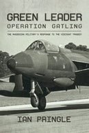 Green Leader : Operation Gatling, the Rhodesian Military's Response To The Viscount Tragedy-9781909982932