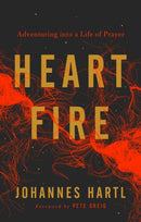 Heart Fire : Adventuring Into a Life of Prayer-9781910012529