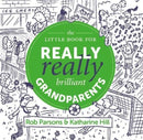 The Little Book for Really Really Brilliant Grandparents-9781910012987
