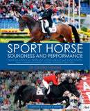 Sport Horse : Soundness and Performance - Training Advice for Dressage, Showjumping and Event Horses from Champion Riders, Equine Scientists and Vets-9781910016244