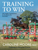 Training to Win : The Complete Training System for the Modern-Day Event Rider-9781910016442