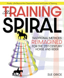 The Training Spiral : Traditional Methods Reimagined for the 21st-Century Horse and Rider-9781910016534