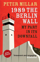 1989 the Berlin Wall : My Part in Its Downfall-9781910050262