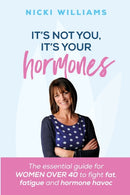 It's Not You, It's Your Hormones!-9781910056530