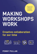 Making Workshops Work : Creative collaboration for our time-9781910056677