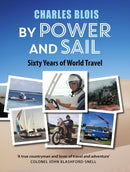 By Power and Sail : Sixty Years of World Travel-9781910074473