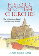 Historic Churches of Scotland : an introduction to surviving medieval churches-9781910074480