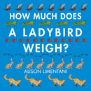 How Much Does a Ladybird Weigh?-9781910126981