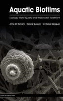 Aquatic Biofilms : Ecology, Water Quality and Wastewater Treatment-9781910190173