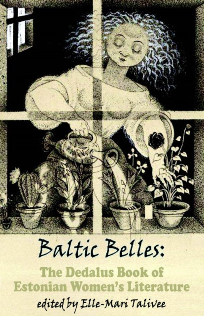 Baltic Belles: The Dedalus Book of Estonian Women's Literature-9781910213780