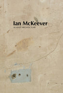 Ian McKeever - Against Architecture-9781910221587