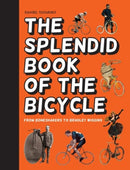 The Splendid Book of the Bicycle : From Boneshakers to Bradley Wiggins-9781910232569