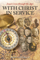 With Christ in Service : Jesuit Lives through the Ages-9781910248706