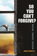 So You Can't Forgive : Moving Towards Freedom-9781910248775