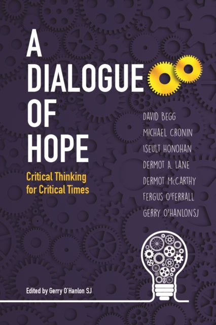 A Dialogue of Hope : Critical Thinking for Critical Times-9781910248812