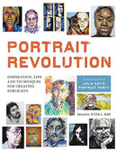 Portrait Revolution : Inspiration, Tips and Techniques for Creating Portraits from the Artists of Julia Kay's Portrait Party-9781910258507