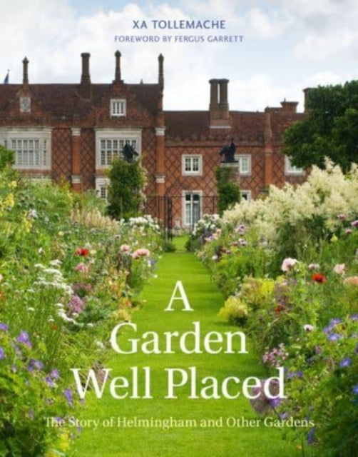 A Garden Well Placed : The Story of Helmingham and Other Gardens-9781910258804