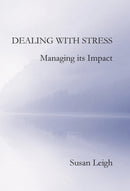 Dealing with Stress, Managing its Impact-9781910275092