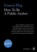 Francis Plug - How To Be A Public Author-9781910296141
