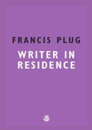 Francis Plug: Writer In Residence-9781910296929