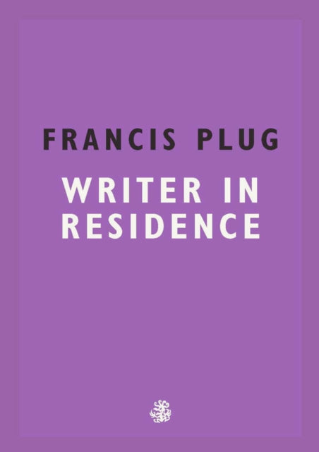 Francis Plug: Writer In Residence-9781910296929