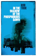 In the Shadow of the Phosphorous Dawn-9781910312711