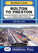 Bolton To Preston. : including Horwich Locomotive Works and the Ribble Steam Railway.-9781910356616