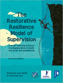The Restorative Resilience Model of Supervision : A Reader Exploring Resilience to Workplace Stress in Health and Social Care Professionals-9781910366950