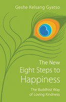 The New Eight Steps to Happiness : The Buddhist Way of Loving Kindness-9781910368398