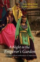 A Night in the Emperor's Garden : A True Story of Hope and Resilience in Afghanistan-9781910376126