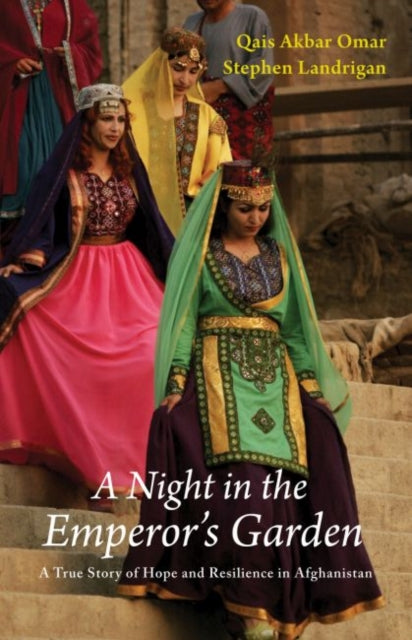 A Night in the Emperor's Garden : A True Story of Hope and Resilience in Afghanistan-9781910376126