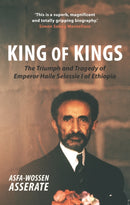 King of Kings : The Triumph and Tragedy of Emperor Haile Selassie I of Ethiopia-9781910376645